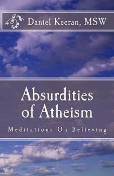 Paperback Absurdities of Atheism: Meditations On Believing Book