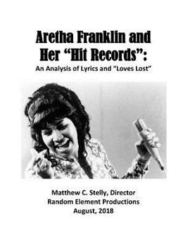 Paperback Queen of Soul Aretha Franklin and Her Hit Records: An Analysis of Lyrics and "Loves Lost" Book