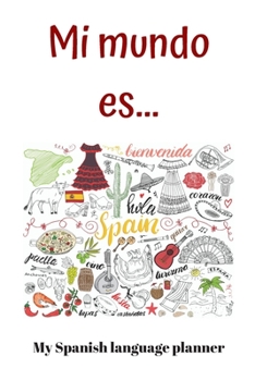 Paperback Mi mundo es...: My Spanish language planner Book
