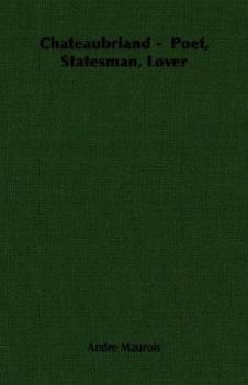 Paperback Chateaubriand - Poet, Statesman, Lover Book