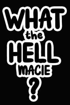 Paperback What the Hell Macie?: College Ruled Composition Book