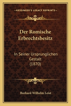 Paperback Der Romische Erbrechtsbesitz: In Seiner Ursprunglichen Gestalt (1870) [German] Book