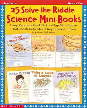 Paperback 25 Solve-The-Riddle Science Mini-Books: Easy Reproducible Lift-The-Flap Mini-Books That Teach Kids about Key Science Topics Book
