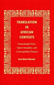 Translation in African Contexts: Postcolonial Texts, Queer Sexuality, and Cosmopolitan Fluency - Book  of the Translation Studies