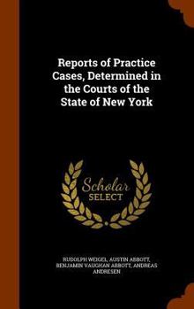 Reports of Practice Cases, Determined in the Courts of the State of New York