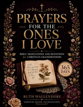 Prayers for the Ones I Love.: Bible Meditations and Devotions for Christian Grandmothers
