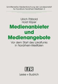 Paperback Medienanbieter Und Medienangebote: VOR Dem Start Des Lokalradios in Nordrhein-Westfalen [German] Book