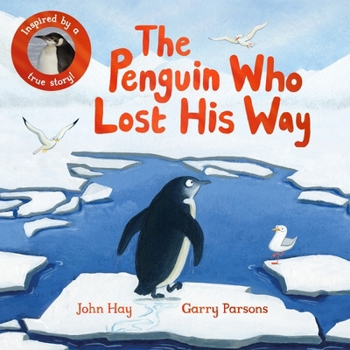Hardcover The Penguin Who Lost His Way: Inspired by a True Story Book