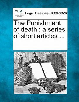 Paperback The Punishment of Death: A Series of Short Articles ... Book