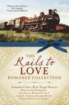 Paperback The Rails to Love Romance Collection: 9 Historical Love Stories Set Along the Transcontinental Railroad Book