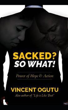 Paperback Sacked? So What!: Power of Hope & Action Book