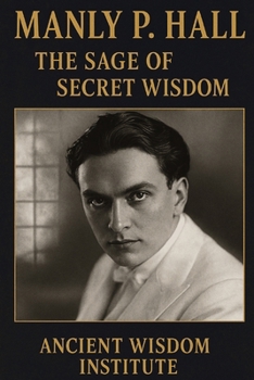 Paperback Manly P. Hall: The Sage of Secret Wisdom Book