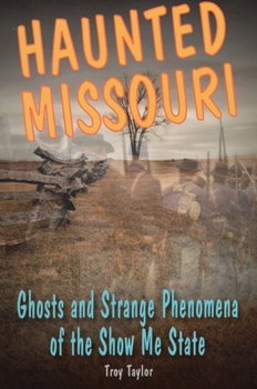 Paperback Haunted Missouri: Ghosts and Strange Phenomena of the Show Me State Book