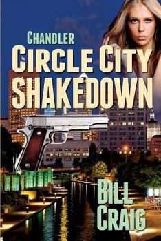 Chandler: Circle City Shakedown - Book #1 of the Circle City Mysteries