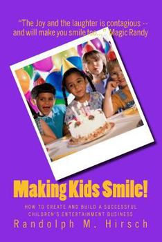 Paperback Making Kids Smile!: How to Create and Build A Successful Children's Entertainment Business Book