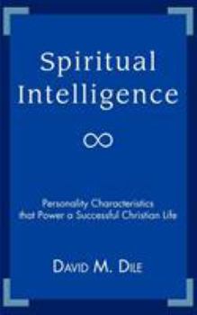 Paperback Spiritual Intelligence: Personality Characteristics that Power a Successful Christian Life Book