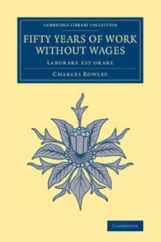 Paperback Fifty Years of Work Without Wages: Laborare Est Orare Book