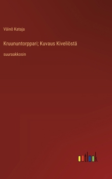 Hardcover Kruununtorppari; Kuvaus Kiveliöstä: suuraakkosin [Finnish] Book