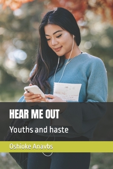 Paperback Hear Me Out: Youths and haste Book