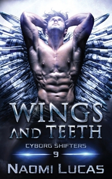 Wings and Teeth (Cyborg Shifters)