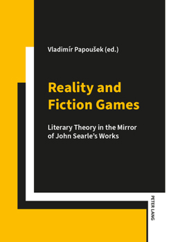 Reality and Fiction Games: Literary theory in the mirror of John Searle’s works