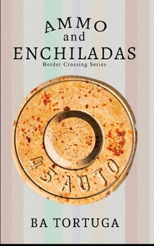 Ammo and Enchiladas - Book #2 of the Border Crossing