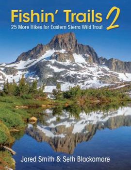 Paperback Fishin' Trails 2 - 25 More Hikes for Eastern Sierra Wild Trout Book