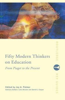 Paperback Fifty Modern Thinkers on Education: From Piaget to the Present Book