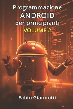 Paperback Programmazione Android per principianti: Volume 2 [Italian] Book