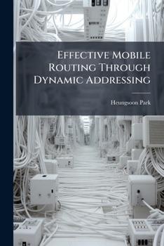 Paperback Effective Mobile Routing Through Dynamic Addressing Book
