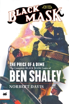 Paperback The Price of a Dime: The Complete Black Mask Cases of Ben Shaley Book