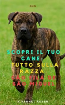 Scopri il Tuo Cane: Tutto sulla razza: Cão fila de São Miguel
