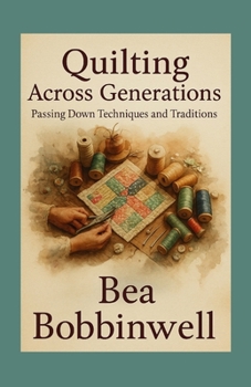 Paperback Quilting Across Generations: Passing Down Techniques and Traditions Book
