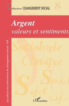 Paperback Argent, valeurs et sentiments: Changement social N° 8 [French] Book