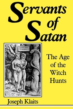 Paperback Servants of Satan: The Age of the Witch Hunts Book