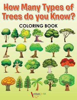 Paperback How Many Types of Trees do you Know? Coloring Book