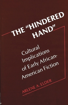 The "Hindered Hand": Cultural Implications of Early African-American Fiction (Contributions in Afro-American and African Studies)