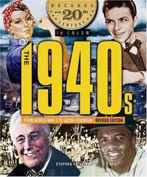 The 1940s from World War II to Jackie Robinson (Decades of the 20th Century in Color) - Book  of the Decades of the 20th and 21st Centuries