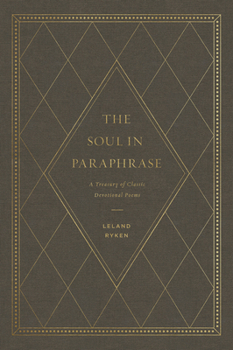 Hardcover The Soul in Paraphrase: A Treasury of Classic Devotional Poems Book