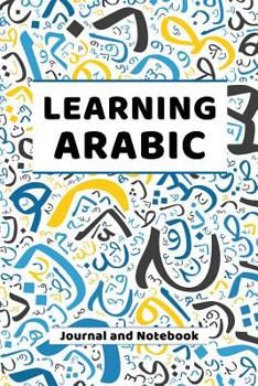Learning Arabic Journal and Notebook : A Modern Resource for Beginners and Students Learning Arabic