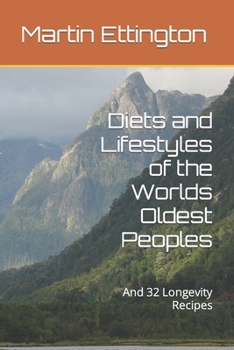 Paperback Diets and Lifestyles of the Worlds Oldest Peoples: And 32 Longevity Recipes Book