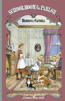 Schoolroom in the Parlor (Fairchild Family Story) - Book #4 of the Fairchild Family Stories