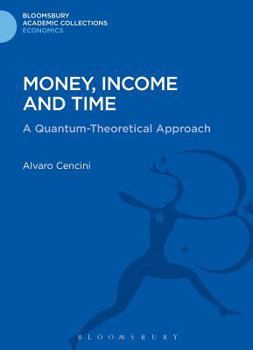 Hardcover Money, Income and Time: A Quantum-Theoretical Approach Book