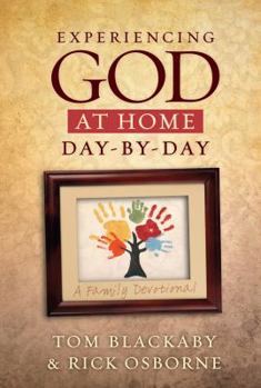 Hardcover Experiencing God at Home Day-By-Day: A Family Devotional Book