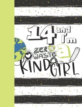 14 And I'm A Zero Waste Kinda Girl: Recycling Sketchbook Gift For Teen Girls Age 14 Years Old - Sketchpad Activity Book Reduce Reuse Recycle For Kids To Draw Art And Sketch In