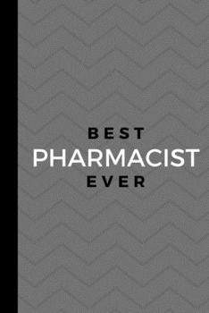 Best Pharmacist Ever: Small 120 Page Lined Journal For Knowledgeable Pill Pusher Doctors