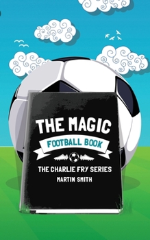 Paperback The Magic Football Book: (Football book for kids 7-13) Book