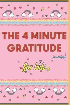 Paperback The 4 Minute Gratitude Journal for Kids: A Notebook Journal with Prompts to Teach Children to Practice Gratitude and Mindfulness - A Great Gift For Ch Book