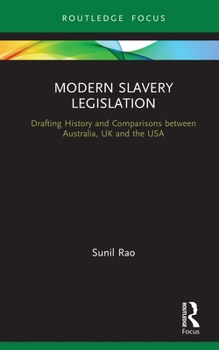 Hardcover Modern Slavery Legislation: Drafting History and Comparisons between Australia, UK and the USA Book