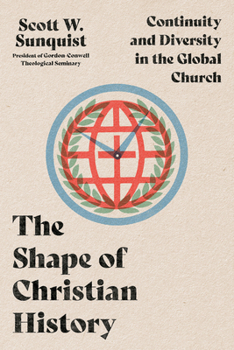 Paperback The Shape of Christian History: Continuity and Diversity in the Global Church Book